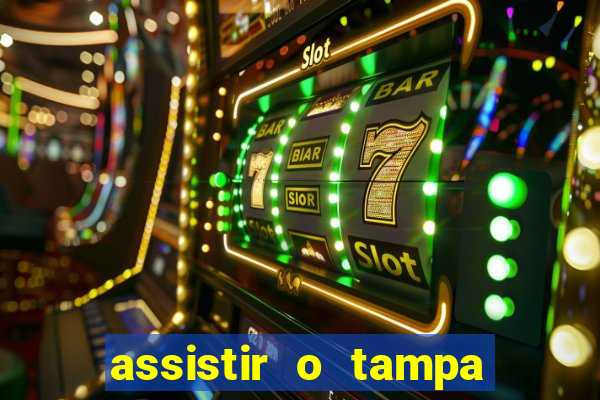 assistir o tampa da bola